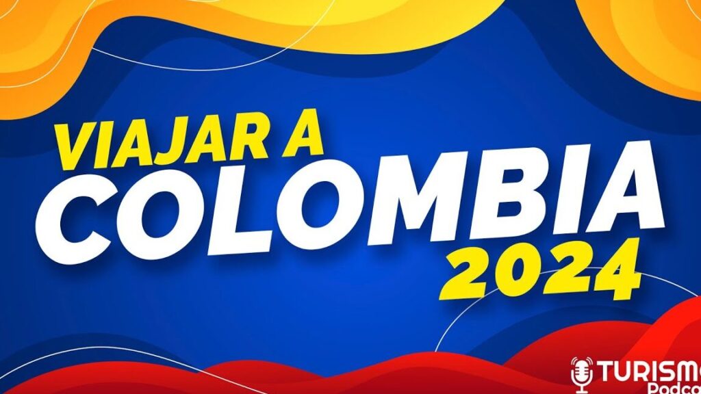 colombia 2024 requisitos de viaje actualizados