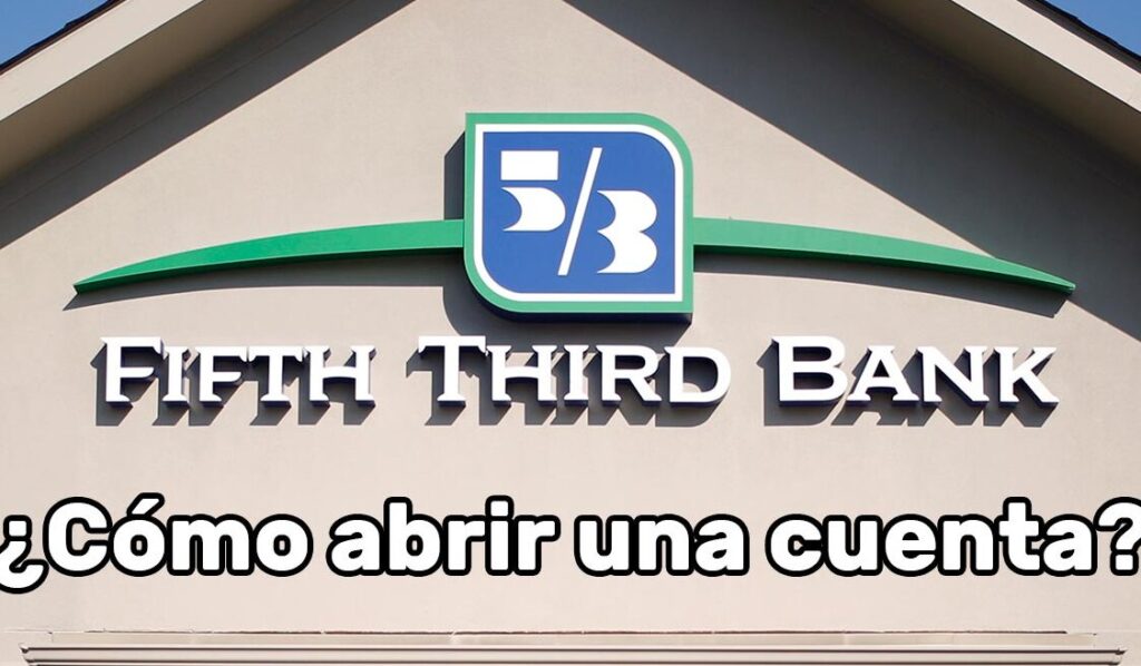 fifth third bank requisitos para abrir una cuenta bancaria