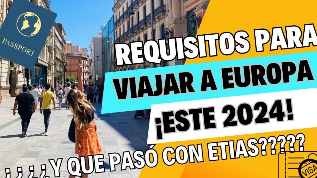 viajar a europa 2024 requisitos y consejos esenciales