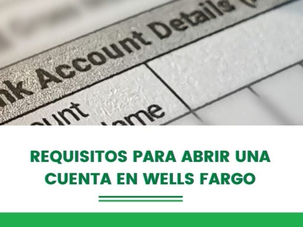 wells fargo requisitos para abrir tu cuenta bancaria 1